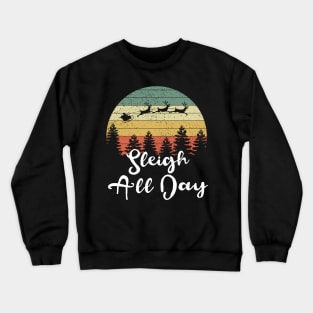 Sleigh All Day Crewneck Sweatshirt